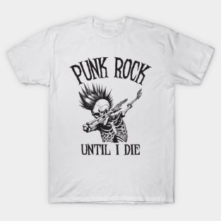 Punk Rock Until I Die T-Shirt